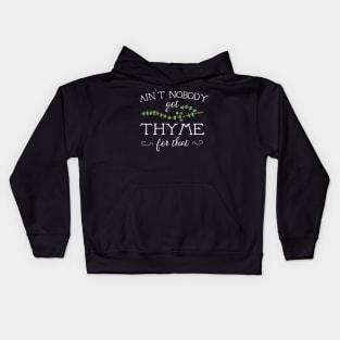 Ain't Nobody Got Thyme For That Kids Hoodie